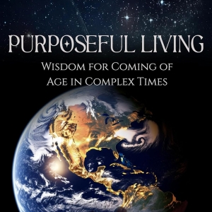 Art Blanchford Releases New Book PURPOSEFUL LIVING: WISDOM FOR COMING OF AGE IN COMPLEX TIMES