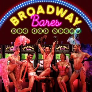 BROADWAY BARES: HIT THE STRIP to Take Place in June Interview