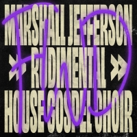 Marhsall Jefferson Collaborates with Rudimental and House Gospel Choir on New Track…