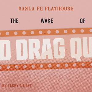 AT THE WAKE OF A DEAD DRAG QUEEN New Mexico Premiere is Coming to Santa Fe Playhouse Photo