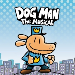 DOG MAN: THE MUSICAL is Coming to Popejoy Hall in December Photo