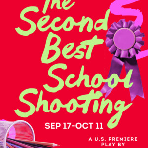 THE SECOND BEST SCHOOL SHOOTING to Make U.S. Debut at NextStop Theatre Photo