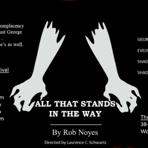 Rob Noyes' New Play, ALL THAT STANDS IN THE WAY Premieres In Queens Short Play Fest Photo