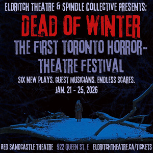 DEAD OF WINTER: The Toronto Horror-Theatre Festival to Feature 6 Plays Photo