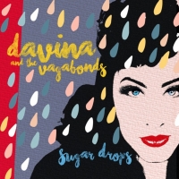 Davina And The Vagabonds Release SUGAR DROPS