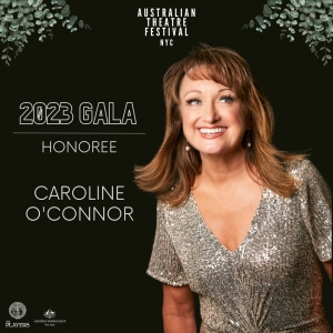 Caroline O'Connor Revealed as an Honoree For The Australian Theatre Festival NYC 2023 Photo