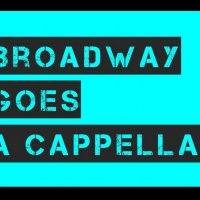 Broadway Goes A Cappella Tonight At The Green Room 42 Photo