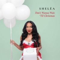 SHELEA To Release New Holiday Single 'Don't Wanna Wait 'Til Christmas' Photo