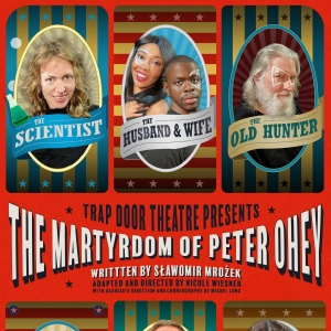 Trap Door Theatre to Present THE MARTYRDOM OF PETER OHEY