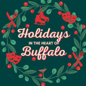 HOLIDAYS IN THE HEART OF BUFFALO To Highlight The City’s Theatre And Entertainment  Photo
