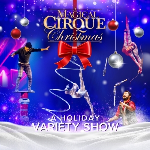 A MAGICAL CIRQUE CHRISTMAS Comes to Mayo Performing Arts Center This December Photo