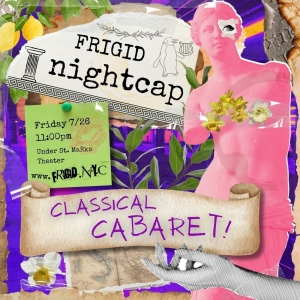 FRIGID Nightcap to Present CLASSICAL CABARET: A Late-Night Twist On Timeless Tales Interview