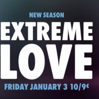 WE tv to Premiere Second Season of EXTREME LOVE on January 3 Photo