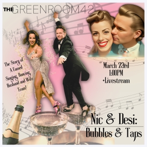 Nic & Desi to Present BUBBLES AND TAPS At The Green Room 42 in March Photo