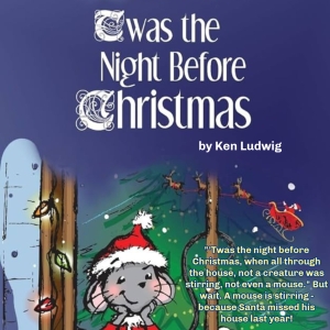 'TWAS THE NIGHT BEFORE CHRISTMAS is Coming to Cumberland Theatre This Week
