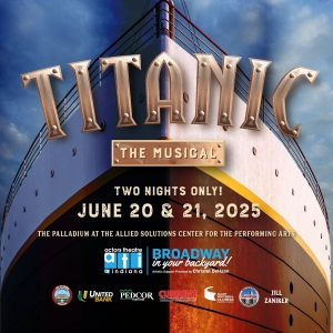 TITANIC THE MUSICAL Announced At Actors Theatre of Indiana Interview