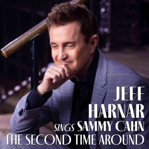 JEFF HARNAR SINGS SAMMY CAHN: THE SECOND TIME AROUND to be Released in July