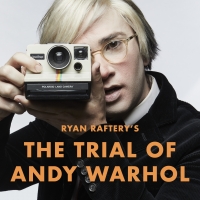 Ryan Raftery's THE TRIAL OF ANDY WARHOL Comes to Joe's Pub in February; Casting Announced