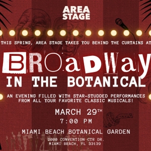 BROADWAY IN THE BOTANICAL Comes to Area Stage