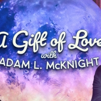 The Alliance Theatre Announces A GIFT OF LOVE With Adam L. McKnight