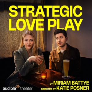 Audible Theaters STRATEGIC LOVE PLAY Begins Performances Tomorrow Photo