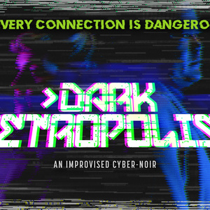 DARK METROPOLIS: AN IMPROVISED CYBER-NOIR to Open at Outside In Theatre in LA Photo