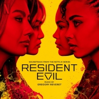 Netflix to Release RESIDENT EVIL Soundtrack By Gregory Reveret Featuring New Song by  Photo