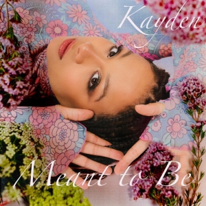 Kayden Releases Mesmerizing New Single 'Meant to Be'