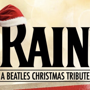 RAIN – A BEATLES CHRISTMAS TRIBUTE is Coming to the Palace Theatre