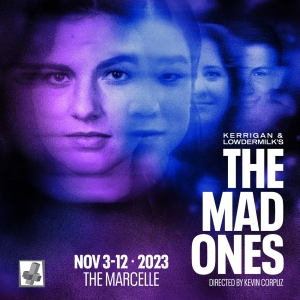 Regional Premiere of THE MAD ONES to be Presented at The Marcelle in November