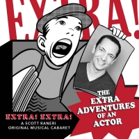 Scott Raneri To Debut New Show EXTRA! EXTRA! at The Triad on September 25th