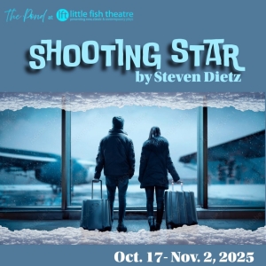 SHOOTING STAR to Begin Run at Little Fish Theatre Photo