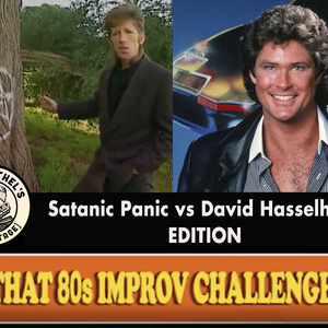 That 80s Improv Challenge: SATANIC PANIC Vs DAVID HASSELHOFF EDITION is Coming to You Photo