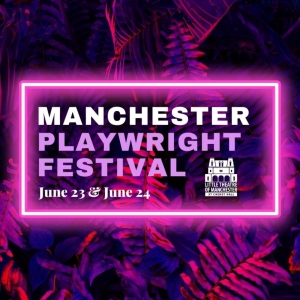 Little Theatre of Manchester to Present Manchester Playwright Festival in June Photo