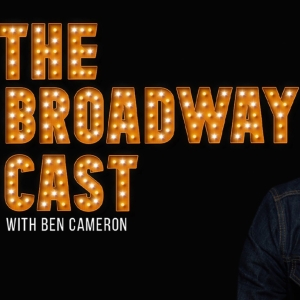 The Broadway Cast, Hosted by Ben Cameron, Is Coming to BroadwayWorld Photo