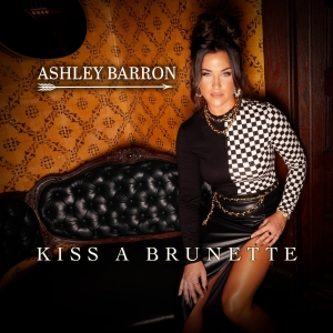 Ashley Barron Releases Breakout Single "Kiss A Brunette"