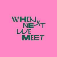 'When Next We Meet' New Festival Experience Comes to the Heart Of South Tipperary