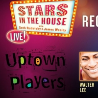 VIDEO: Regional Spotlight Shines on Uptown Players on STARS IN THE HOUSE Photo