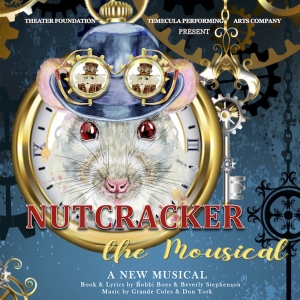 Temecula Performing Arts Company & the Temecula Theater Foundation to Present NUTCRAC Video
