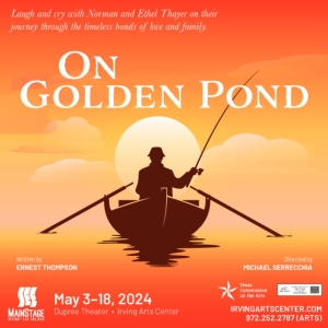 ON GOLDEN POND to Replace GRAND HOTEL in MainStage Irving-Las Colinas 24-25 Lineup Photo