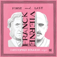 Organist Christopher Houlihan to Release New Album 'FIRST AND LAST' on Azica Photo
