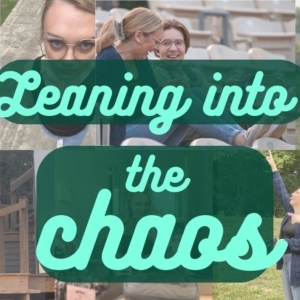 Student Blog: Leaning Into the Chaos