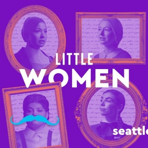 VIDEO: Watch the Trailer for LITTLE WOMEN at Seattle Rep Photo