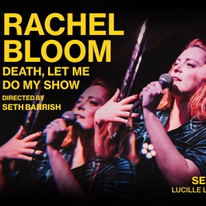 Rachel Bloom Will Bring DEATH, LET ME DO MY SHOW Off-Broadway This Fall Photo