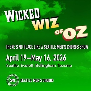 Seattle Men's Chorus to Perform WICKED WIZ OF OZ Across Puget Sound Photo