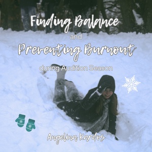 Student Blog: Finding Balance and Preventing Burnout during Audition Season