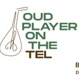 OUD PLAYER ON THE TEL To Have World Premiere At HERE Arts Center Photo