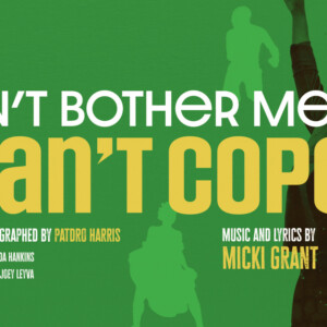 DON'T BOTHER ME, I CAN'T COPE to Open at Black Theatre Troupe Photo