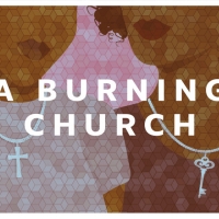 A BURNING CHURCH Begins May 20 At New Ohio Theatre Photo