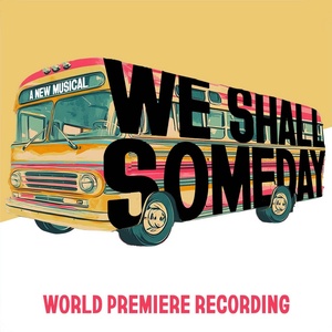 WE SHALL SOMEDAY Will Release World Premiere Recording in May Photo